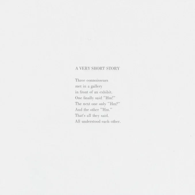 white square sheet of paper with black typed ink reading "A VERY SHORT STORY: Three connoisseurs met in a gallery in front of an exhibit. One finally said "Hm!" The next one only "Hm?' And the other "Hm." That's all they said. All understood each other"